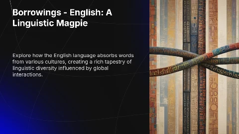 Borrowings - English: A Linguistic Magpie